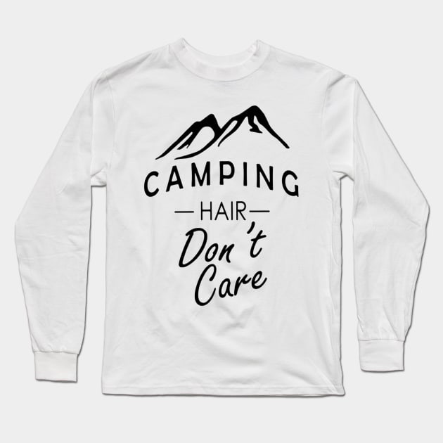 Camping Hair Dont Care Long Sleeve T-Shirt by donttelltheliberals